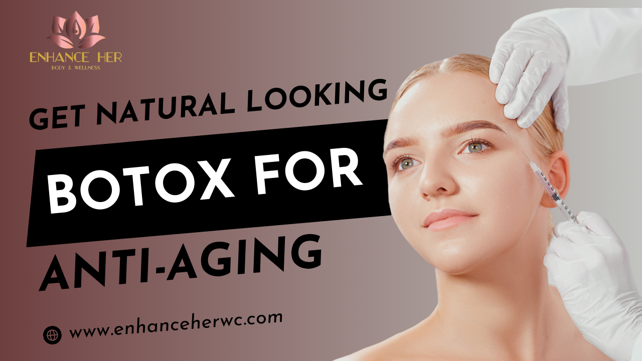 Get Natural Looking Botox for Anti-Aging